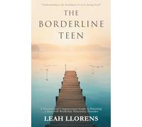 The Borderline Teen: A Practical and Compassionate Guide to Parenting a Teen with Borderline Personality Disorder