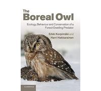 The Boreal Owl: Ecology, Behaviour and Conservation of a Forest-Dwelling Predator