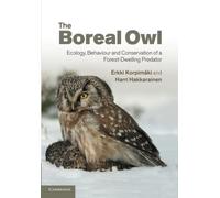 The Boreal Owl: Ecology, Behaviour And Conservation Of A Forest-Dwelling Predator