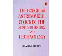 The Borghesi Astronomical Clock in the Museum of History and Technology