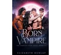 The Born Vampire series: A Reverse Harem Paranormal Romance (The Complete NSFW Series)