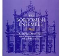 The Borromini Ensemble - Scherzi Musicali - Works spanning the whole period of the Italian Baroque