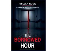 The Borrowed Hour: A Medical Techno-Thriller
