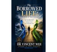 THE BORROWED LIFE: A MEMOIR OF TWO CANCERS