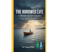 THE BORROWED LIFE: A MEMOIR OF TWO CANCERS