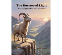 THE BORROWED LIGHT: A Fable of the Mask and the Mountain