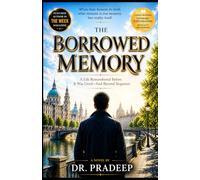 THE BORROWED MEMORY: A Life Remembered Before It Was Lived