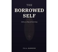 THE BORROWED SELF: Debt as a Way of Governing