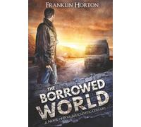 The Borrowed World: A Novel of Post-Apocalyptic Collapse