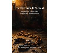 The Borrower Is Servant: What Proverbs Teaches About Debt, Freedom, and Financial Bondage