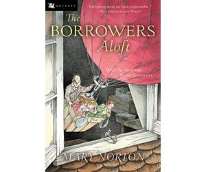 The Borrowers Aloft: Plus the short tale Poor Stainless