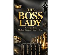 THE BOSS LADY: The Complete Series: Mindset • Influence • Money • Power
