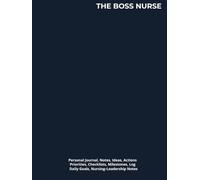 THE BOSS NURSE: Journal, Notes, Ideas, Actions, Priorities, Checklists, Milestones, Log | Daily Goals, Nursing-Leadership Notes, To-Do List & Workflow ... Healthcare-Operations & Patient-Care