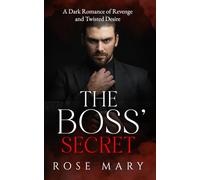 The Boss' Secret: A Dark Romance of Revenge and Twisted Desire: 4