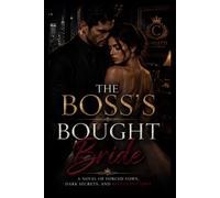 The Boss's Bought Bride: A Novel of Forced Vows, Dark Secrets, and Reluctant Love