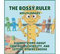 The Bossy Ruler: A Funny Story About Control, Flexibility, and Letting Others Choose: 2
