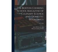The Boston Cooking School Magazine of Culinary Science and Domestic (Tascabile)
