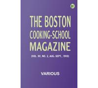 The Boston Cooking-School Magazine (Vol. XV, No. 2, Aug.-Sept., 1910)
