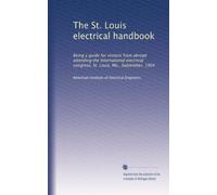The Boston electrical handbook being a guide for visitors from abroad attending the International electrical congress, St. Louis, Mo., September, 1904