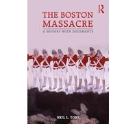 The Boston Massacre: A History with Documents