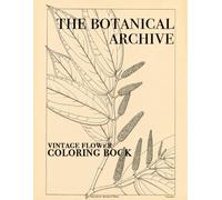 The Botanical Archive: Vintage Flower Coloring Book