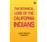 The Botanical Lore of the California Indians