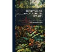The Botanical magazine Volume 1-17, 1887-1903