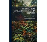 The Botanical magazine Volume 1-17, 1887-1903
