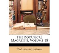 The Botanical Magazine, Volume 18