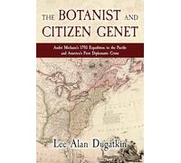 The Botanist and Citizen Genet: André Michaux’s 1793 Expedition to the Pacific and America’s First Diplomatic Crisis