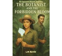 The Botanist and the Forbidden Bloom: The Impossible Botanist: Book 2