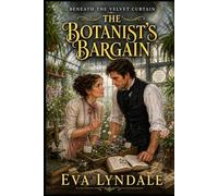 The Botanist's Bargain: A Grumpy-Sunshine Historical Romance of Science and Forbidden Love