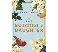 The Botanist's Daughter [Lingua Inglese]: The bestselling and captivating historical novel readers love!