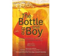 The Bottle and the Boy: A Memoir of Abuse, Addiction, and the Long Road to Recovery