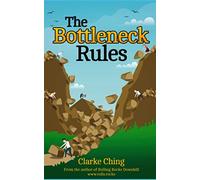 The Bottleneck Rules: How to Get More Done (When Working Harder isn't Working)