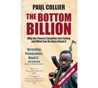 The Bottom Billion: Why the Poorest Countries are Failing and What Can Be Done About It