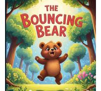 The Bouncy Bear: The Hilarious Tale of a Bear Who Couldn’t Stop Boinging! (Even in Underpants!)