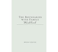 The Boundaries with Family Workbook: Set Limits, Protect Your Peace & Stay Sane at Family Gatherings