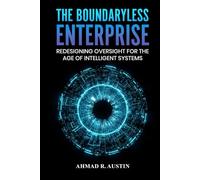 The Boundaryless Enterprise: Redesigning Oversight for the Age of Intelligent Systems