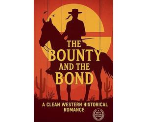 The Bounty and the Bond A Clean Western Historical Romance: 15