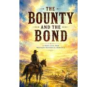 The Bounty and the Bond: A Post Civil War Western Historical Romance