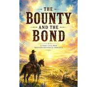 The Bounty and the Bond: A Post Civil War Western Historical Romance