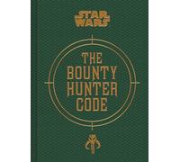 The Bounty Hunter Code: From the Files of Boba Fett