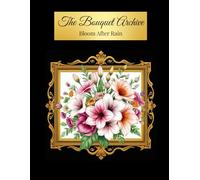 The Bouquet Archive: Bloom After Rain