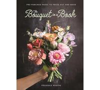 The Bouquet in a Book : Pre-Punched Pages to Press out and Make