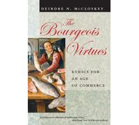 Deirdre N Mcclos The Bourgeois Virtues - Ethics for an Age of Comme (Tascabile)
