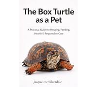 The Box Turtle as a Pet: A Practical Guide to Housing, Feeding, Health, and Responsible Care