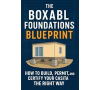 The Boxabl Foundations Blueprint: How to Build, Permit, and Certify Your Casita the Right Way
