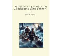 The Boy Allies at Jutland; Or, The Greatest Naval Battle of History