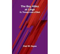 The Boy Allies At Li ge; Or, Through Lines Of Steel